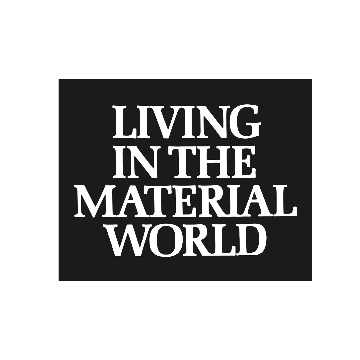 Living In The Material World Sticker