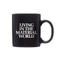 Living In The Material World Mug